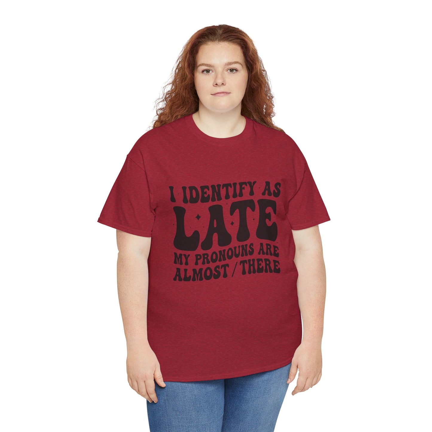 I Identify As Late /Unisex Heavy Cotton Tee