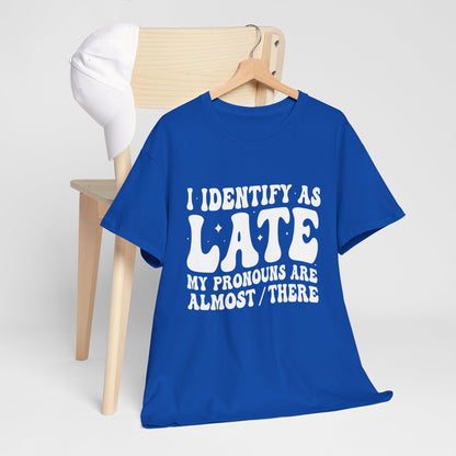 I Identify as Late Tee