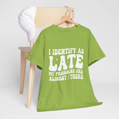 I Identify as Late Tee