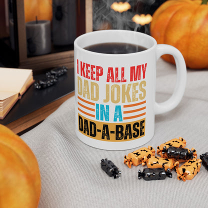 I'll Keep My Dad Jokes In A Dad-A-Base Ceramic Mug