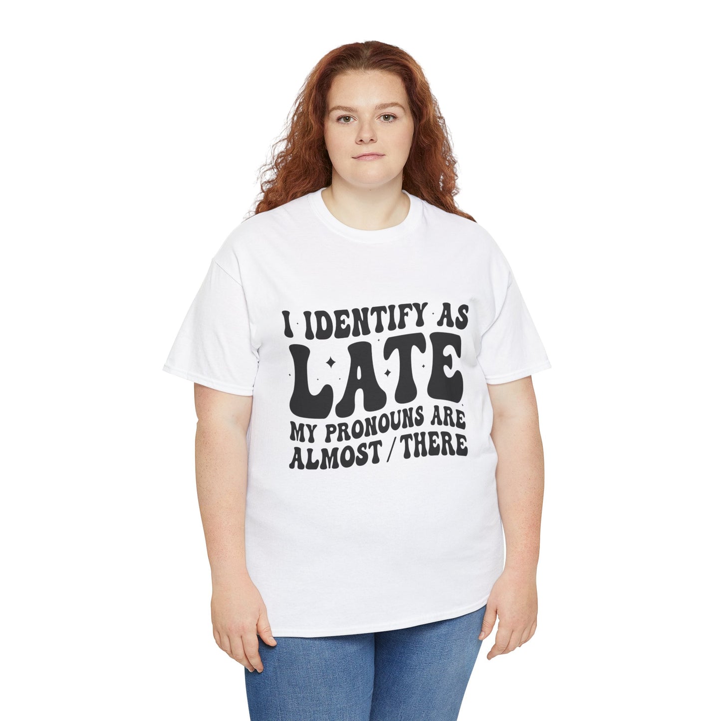 I Identify As Late /Unisex Heavy Cotton Tee