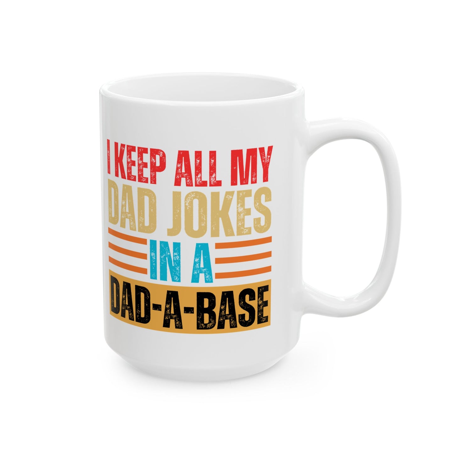 I'll Keep My Dad Jokes In A Dad-A-Base Ceramic Mug