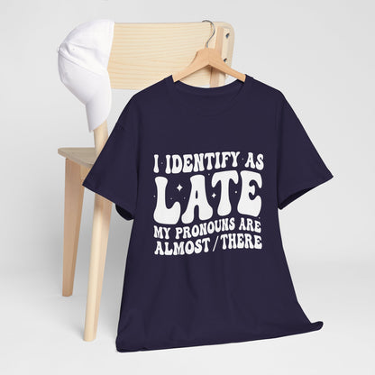 I Identify as Late Tee